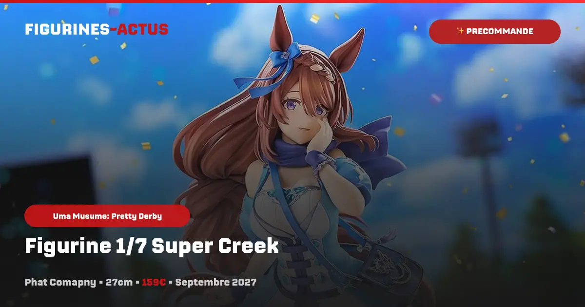 Phat Company annonce les précommandes de la figurine 1/7 de Super Creek !
